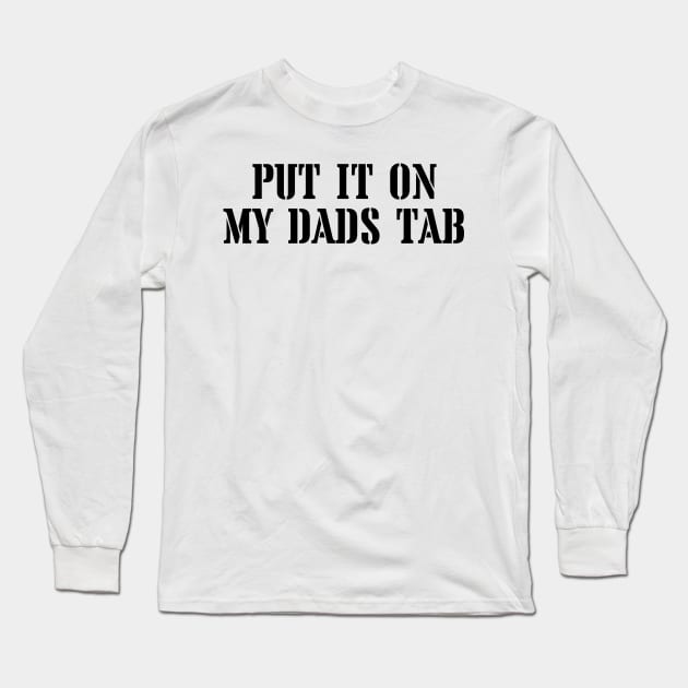 Put it on my Dads Tab Long Sleeve T-Shirt by CoubaCarla